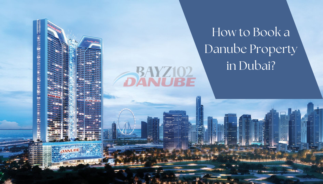 How to Book a Danube Property in Dubai?
